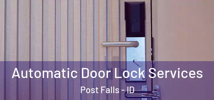 Automatic Door Lock Services Post Falls - ID