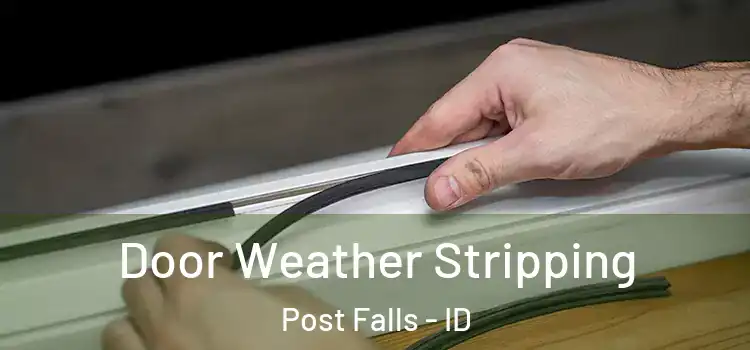 Door Weather Stripping Post Falls - ID