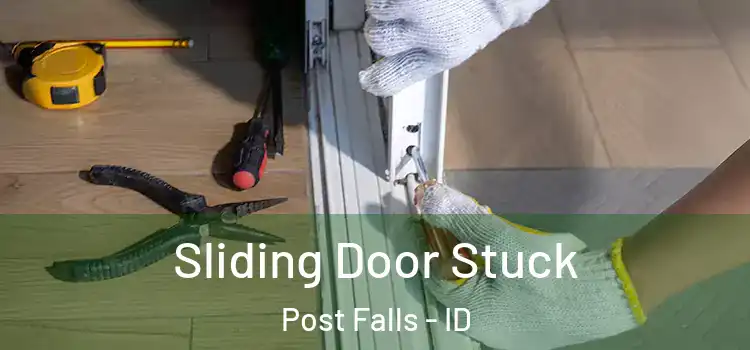 Sliding Door Stuck Post Falls - ID